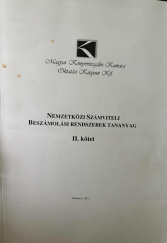 Bosnyk Jnos, Pavlik Lvia, Pl Tibor , Dr. Rzsa Ildik Boros Judit (szerk.) - Nemzetkzi Szmviteli Beszmolsi Rendszerek Tananyag II. ktet