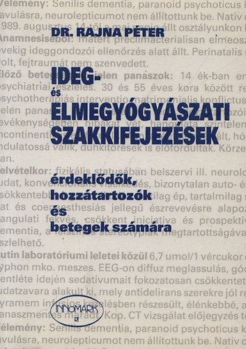 Dr. Rajna Péter - Ideg- és elmegyógyászati szakkifejezések - érdeklődők, hozzátartozók és betegek számára