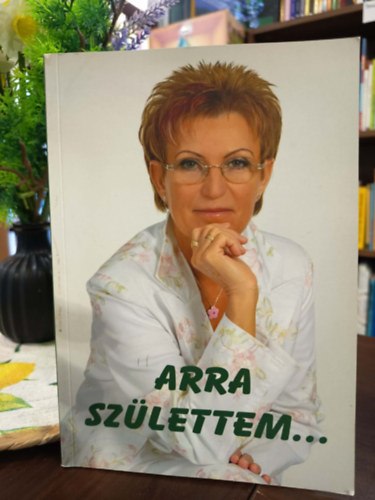 Vadkerti András Vadkertiné Kőrössy Anna - Arra születtem...