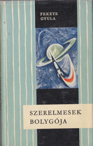 Fekete Gyula - Szerelmesek bolygja - Szatirikus-fantasztikus regny (Els kiads, Kass Jnos rajzaival)