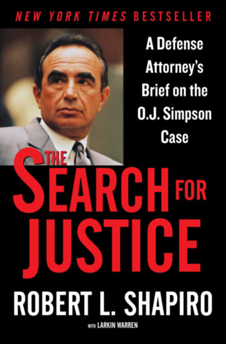 Robert L. Shapiro - The search for justice A Defense Attorney' s Brief on the O. J. Simpson Case