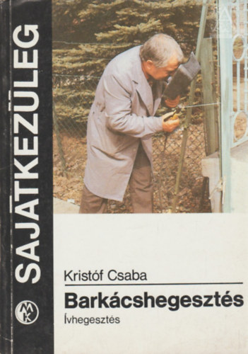 Kristf Csaba - Barkcshegeszts (vhegeszts)