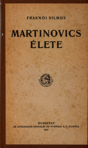 Fraknói Vilmos - Martinovics élete