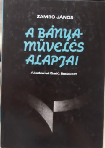 Zamb� J�nos - A b�nyam�vel�s alapjai
