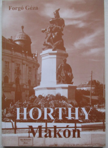 Forg� G�za - Horthy Mak�n