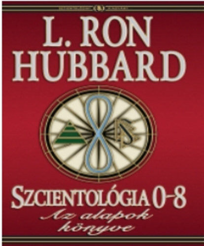 L. Ron Hubbard - Szcientolgia 0-8 (Az alapok knyve)