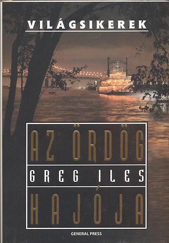 Greg Iles - Az �rd�g haj�ja (Vil�gsikerek)