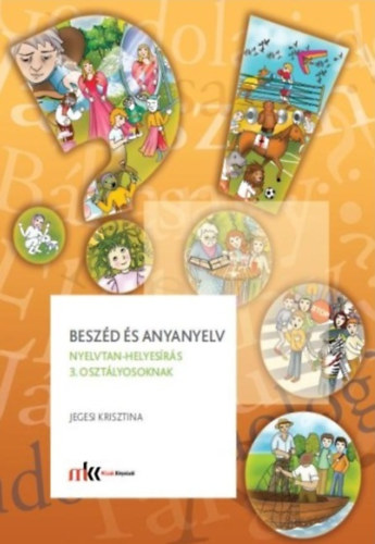 Jegesi Krisztina - Besz�d �s anyanyelv - Nyelvtan-helyes�r�s tank�nyv 3. oszt�lyosoknak