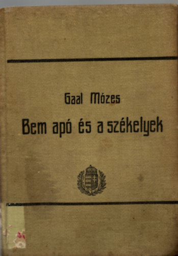 Gaal Mzes - Bem ap s a szkelyek - Egy vn szkelyhuszr elbeszlse (Fillres knyvtr)