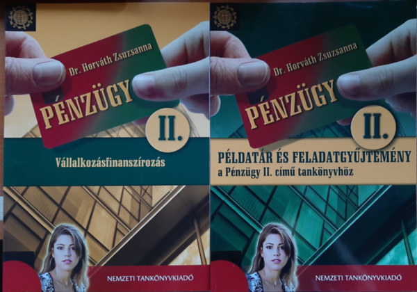 Dr. Horvth Zsuzsanna - Pnzgy II. - Vllalkozsfinanszrozs + Pldatr s feladatgyjtemny a Pnzgy II. cm tanknyvhz (2 ktet)