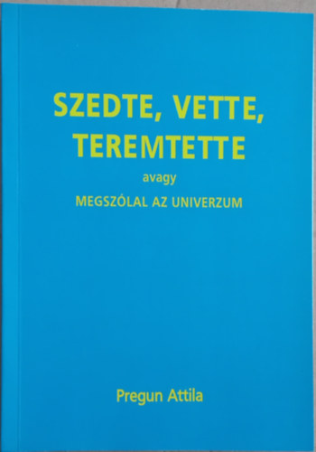 Szedte, vette, teremtette avagy megszólal az Univerzum