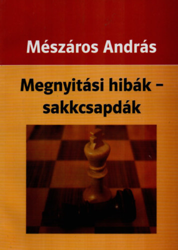 Mszros Andrs - Megnyitsi hibk - sakkcsapdk