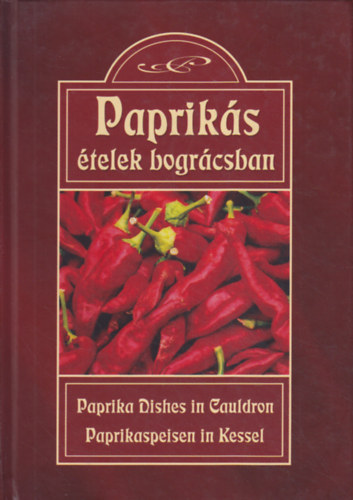 Papriks telek bogrcsban - Paprika dishes in cauldron - Paprikagerichte in Kessel (magyar-angol-nmet) - 2015