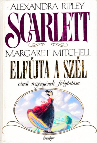 Alexandra Ripley - Scarlett - Margaret Mitchell Elf�jta a sz�l c�m� reg�ny�nek folytat�sa