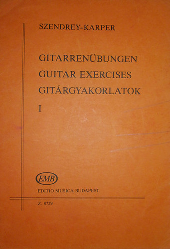 Szendrey-Karper Lszl - Gitarrenbungen I-II. - Guitar Exercises I-II. - Gitrgyakorlatok I-II.