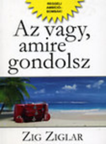 Szerz Zig Ziglar Fordt Nmeti Anita - Az vagy, amire gondolsz   Reggeli ambcibombk!