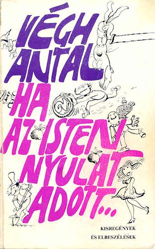 Végh Antal - Ha az isten nyulat adott... (dedikált)