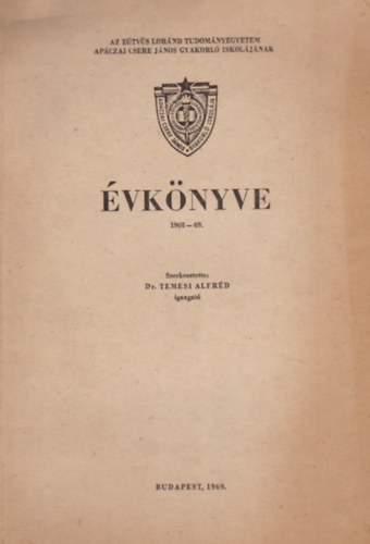 Dr. Temesi Alfréd (szerk.) - Az Eötvös Loránd Tudományegyetem Apáczai Csere János Gyakorló Iskolájának Évkönyve 1968-69
