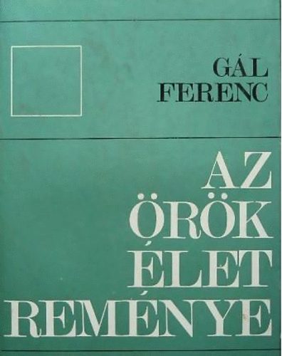 G�l Ferenc - Az �r�k �let rem�nye
