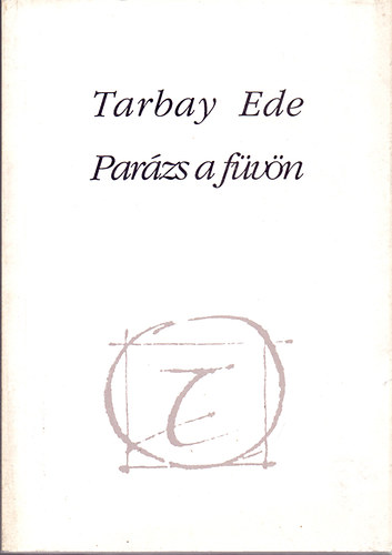 Tarbay Ede - Parázs a füvön