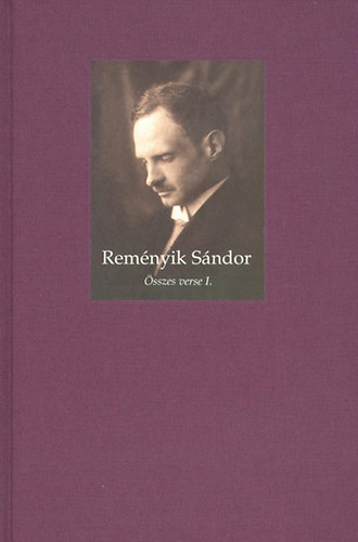 Reményik Sándor - Reményik Sándor összes verse I-II.