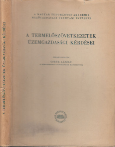Csete László (szerk.) - A termelőszövetkezetek üzemgazdasági kérdései
