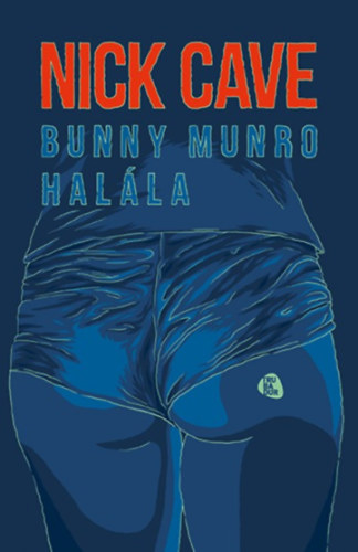 Nick Cave - Bunny Munro hal�la