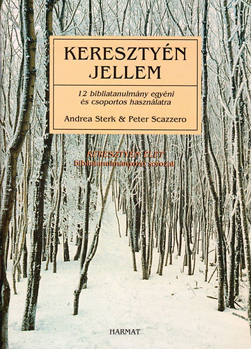 Sterk-Scazzero - Keresztyn jellem - 12 bibliatanulmny egyni s csoportos hasznlatra