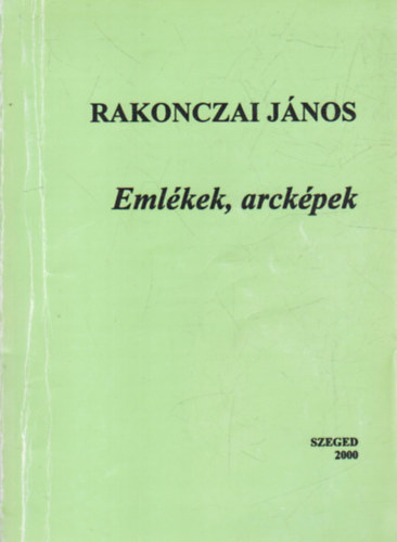Rakonczai J�nos - Eml�kek, arck�pek