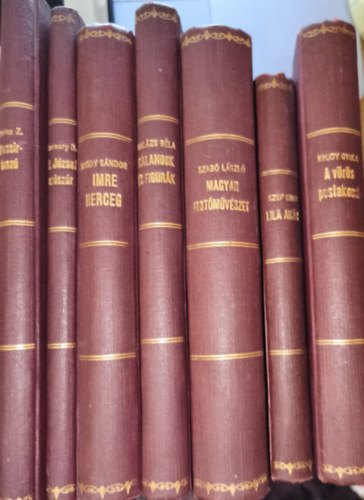 Szomory Dezső, Bródy Sándor, Balázs Béla, Szabó László, Szép Ernő Móricz Zsigmond - 7db egységes könyvkötői kötéssel ellátott mű - Móricz-Pacsirtaszó, Szomory-II. József császár, Bródy-Imre herceg, Balázs Béla-Kalandok és figurák, Szabó L.-Magyar festőművészet, Szép E.-Lila akác, Krúdy-A vörös postakocsi