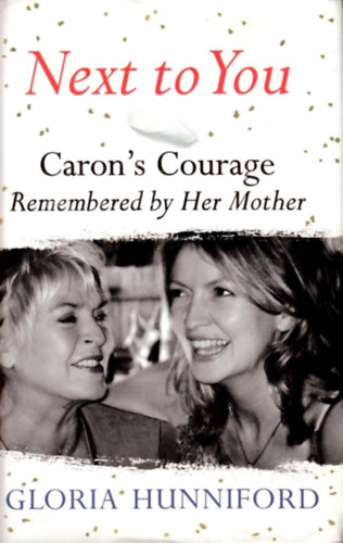Gloria Hunniford - Next to You - Caron's Courage - Remembered by Her Mother
