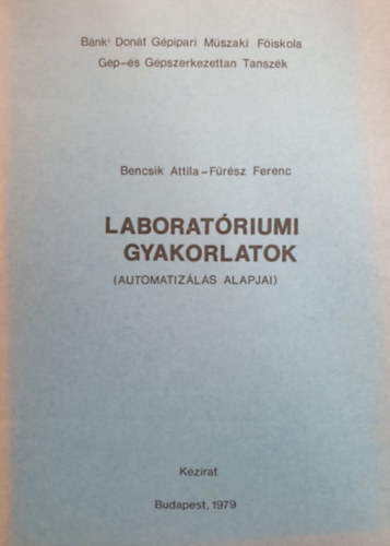 Frsz Ferenc Bencsik Attila - Laboratriumi gyakorlatok - Az automatizls alapjai