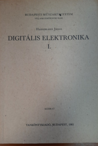 Hainzmann Jnos - Digitlis elektronika I. (Kzirat - 106 brval)