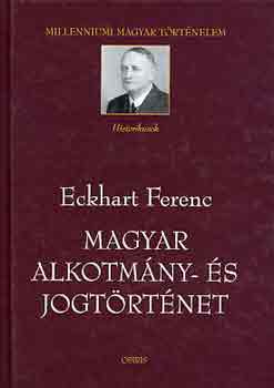 Eckhart Ferenc - Magyar alkotmny- s jogtrtnet