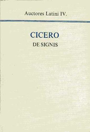 Marcus Tullius Cicero - Cicero de signis. In C. Verrem actionis secundae liber IV.