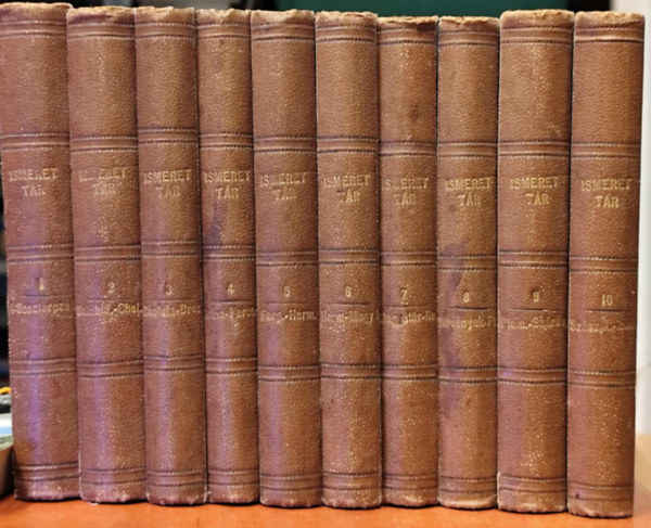 Ismerettár a magyar nép számára nélkülözhetetlen segédkönyv, mely a történelem, természet s egyéb tudományok és művészet köréből gyűjtött... I-X.