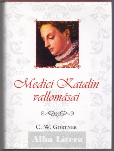 C. W. Gortner - Medici Katalin vallomsai