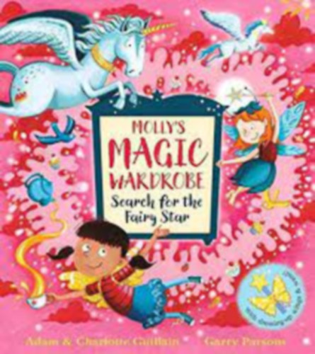 Garry Parsons Adam & Charlotte Guillain - Molly's magic wardrobe - Search for the Fairy Star