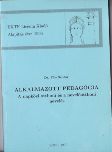 Dr. Fle Sndor - Alkalmazott pedaggia - A napkzi otthoni s a nevelotthoni nevels