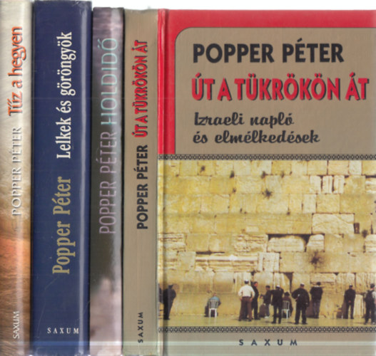 Popper P�ter - 4 db. Popper k�tet (�t a t�kr�k�n �t + Holdid� + Lelkek �s g�r�ngy�k + T�z a hegyen)