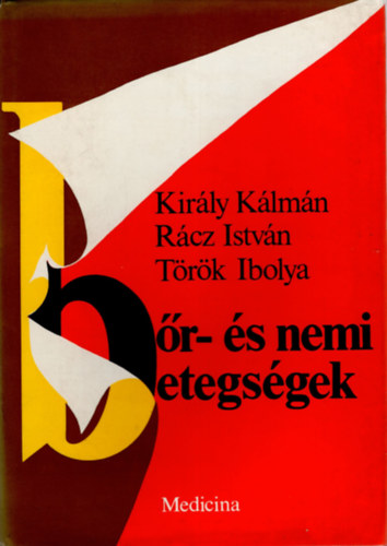 Kir�ly K�lm�n; R�cz Istv�n; T�r�k Ibolya - B�r- �s nemi betegs�gek