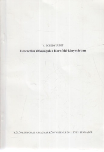 V. Ecsedy Judit - Ismeretlen ritkas�gok a Kornfeld-k�nyvt�rban (dedik�lt)