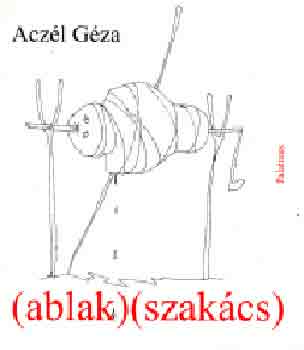 Acz�l G�za - (ablak) (szak�cs) - Versek