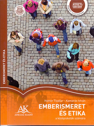 Homor Tivadar-Kamars Istvn - Emberismeret s etika - a kzpiskolk szmra