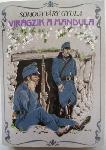 Somogyv�ry Gyula - Vir�gzik a mandula...