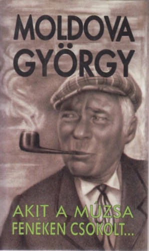 Moldova Gyrgy - Akit a mzsa fenken cskolt...