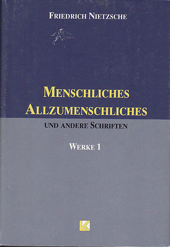 Friedrich Nietzsche - Friedrich Nietzsche Werke in drei B�nden: Menschliches-Allzumenschliches und undere Schriften - Also sprach Zarathustra und undere Schriften - Jenseits von Gut und B�se und undere Schriften