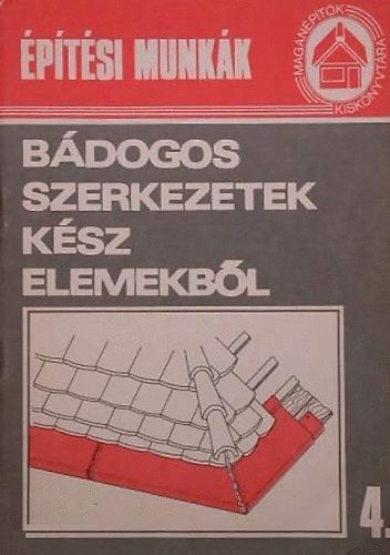Gerdenics J�zsef - B�dogos szerkezetek k�sz elemekb�l (Mag�n�p�t�k Kisk�nyvt�ra 4.)