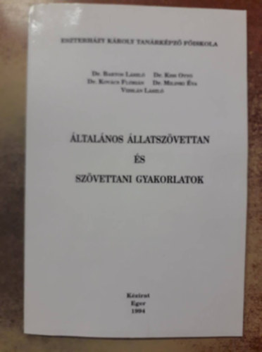 Dr. Dr. Kiss Ott�, Dr. Kov�cs Fl�ri�n, Dr. Milinki �va, Vizsl�n L�szl� Bartos L�szl� - �ltal�nos �llatsz�vettan �s sz�vettani gyakorlatok