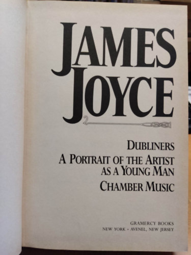 James Joyce - Dubliners - A Portrait of the Artist as a Young Man - Chamber Music